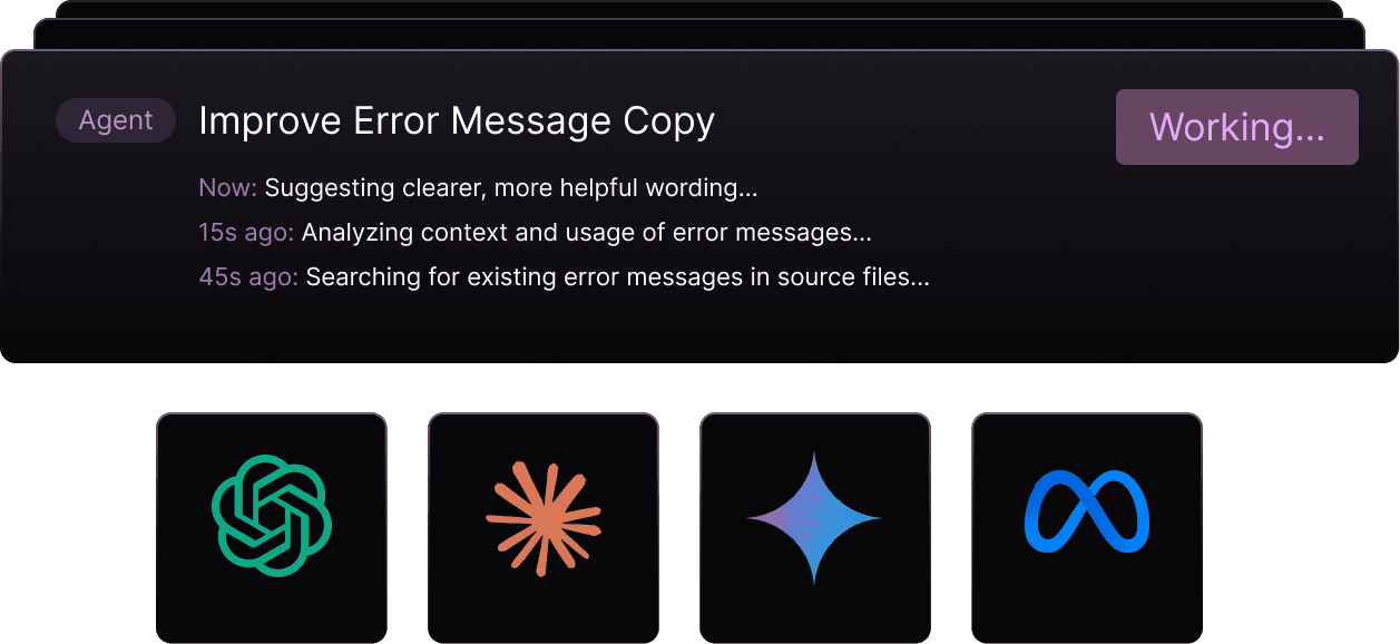 Status panel of an AI coding agent. The agent working on the prompt `Improve Error Message Copy`. A log shows these entries: `Now: Suggesting clearer, more helpful wording...`, `15s ago: Analyzing content and usage of error messages...`, and `45s ago: Searching for existing error messages in source files...`. The bottom of the panel shows logos for ChatGPT, Claude, Gemini, and Meta AI.