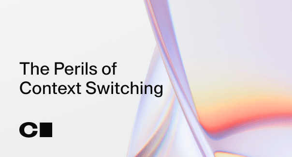The Perils of Context Switching