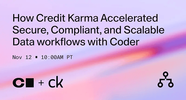 How Credit Karma Accelerated Secure, Compliant, and Scalable Data Workflows with Coder webinar