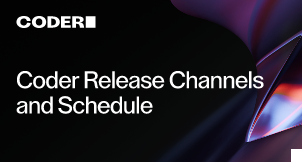 Coder Release Channels and Schedule
