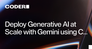 Deploy Generative AI at Scale with Gemini using Coder 