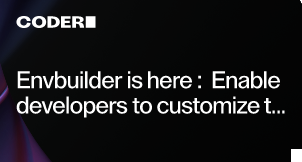 Envbuilder is here: Enable developers to customize their environments with Dev Containers