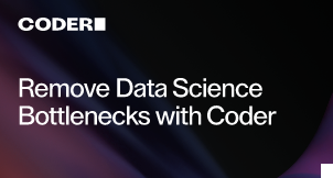 Remove Data Science Bottlenecks with Coder