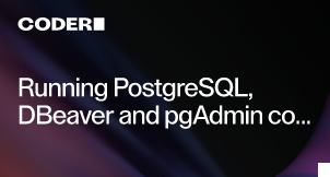 Running PostgreSQL, DBeaver and pgAdmin containers in Coder