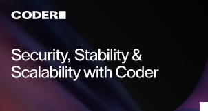 Security, Stability & Scalability with Coder