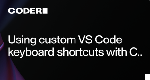 Using custom VS Code keyboard shortcuts with Coder